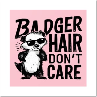 Badger Hair Don't Care Posters and Art